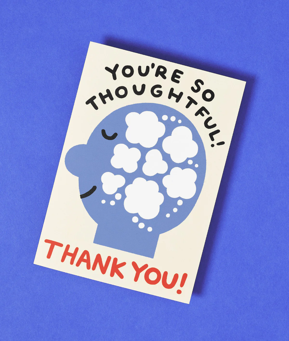 You're So Thoughtful Thank you